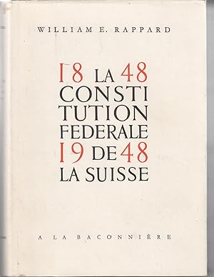 La Constitution Fédérale de La Suisse. 1848-1948. Ses origines, son élaboration, son évolution.