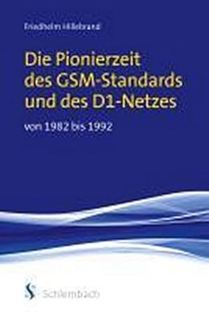 Bild des Verkufers fr Die Pionierzeit des GSM-Standards und des D1-Netzes von 1982 bis 1992 zum Verkauf von AHA-BUCH