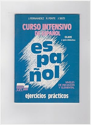 Seller image for CURSO INTENSIVO DE ESPANOL. Ejercicios practicos Nivel de Iniciacion y Elemental Clave y guia didactica for sale by Libreria IV Fontane S.a.S