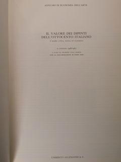 Il valore dei dipinti dell'ottocento italiano. L'analisi critica, storica ed economica. Anno 1986...