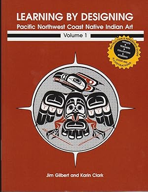 Learning by Designing: Pacific Northwest Coast Native Indian Art, Volume 1