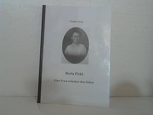 Berta Pichl. - Eine Frau zwischen den Zeiten.