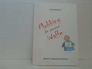 Mobbing, die gemeine Waffe. - Wahre Begebenheiten.