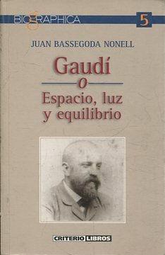 GAUDI O ESPACIO, LUZ Y EQUILIBRIO.