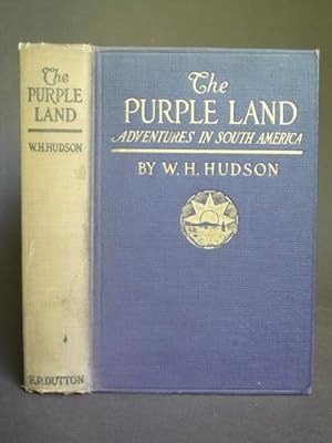 The Purple Land: Being the Narrative of one Richard Lamb's Adventures in the Banda Orientál, in S...