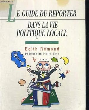 Bild des Verkufers fr LE GUIDE DU REPORTER - DANS LA VIE POLITIQUE LOCALE zum Verkauf von Le-Livre