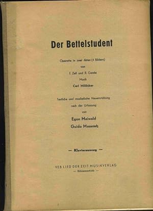Der Bettelsudent. Operette in zwei Akten ( 4 Bildern) von F. Zell und R. Genee. Musik Carl Millöc...
