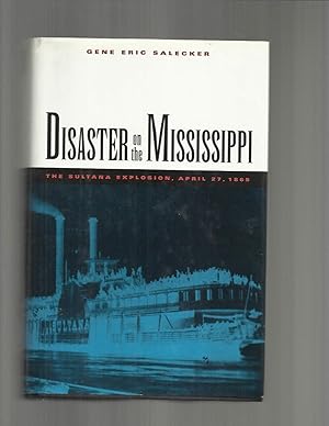 DISASTER ON THE MISSISSIPPI: The Sultana Explosion, April 27, 1865.