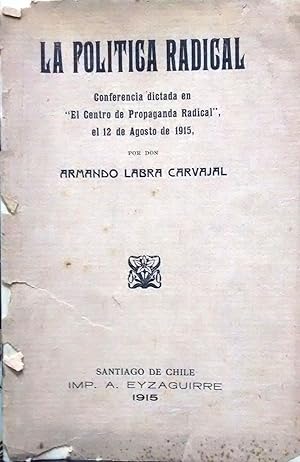 Seller image for La poltica radical : conferencia dictada en el Centro de Propaganda Radical, el 12 de agosto de 1915 for sale by Librera Monte Sarmiento