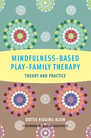 Image du vendeur pour Mindfulness-Based Play-Family Therapy : Theory and Practice mis en vente par GreatBookPrices