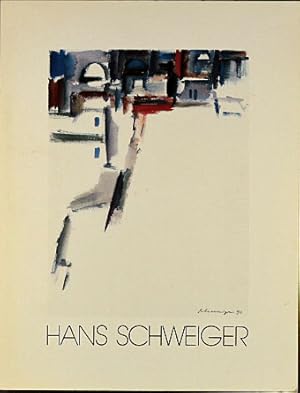 Hans Schweiger : Aquarelle, Gouachen, Ölbilder, Zeichnungen, Lithographien. [Hrsg.: Erna und Hans...