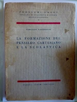 Seller image for Problemi d'Oggi, Collana di Filosofia e Storia della Filosofia, 3 - LA FORMAZIONE DEL PENSIERO CARTESIANO E LA SCOLASTICA for sale by Historia, Regnum et Nobilia