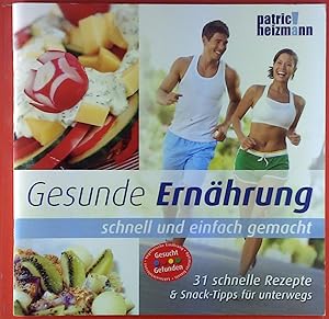 Seller image for Gesunde Ernhrung. Schnell und einfach gemacht. 31 schnelle Rezepte & Snack-Tipps fr unterwegs for sale by biblion2