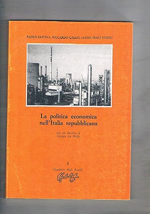 Seller image for La politica economica nell'Italia repubblicana, con un discorso di Ugo La Malfa. Quaderno n 1 degli annali Ugo La malfa. for sale by Libreria Gull