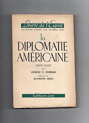 LA DIPLOMATIE AMERICAINE 1900-1950. Traduit de l'américain par Hélène Claireau . Préface de Raymo...