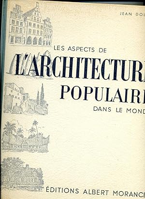 LES ASPECTS DE L'ARCHITECTURE POPULAIRE DANS LE MONDE.