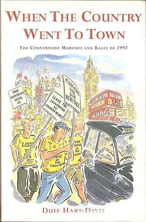 Seller image for WHEN THE COUNTRY WENT TO TOWN. THE COUNTRYSIDE MARCHES AND RALLY OF 1997. By Duff Hart-Davis. for sale by Coch-y-Bonddu Books Ltd