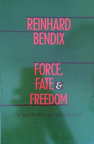Force, Fate and Freedom: On Historical Sociology