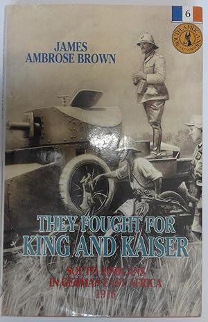 They Fought for King and Kaiser; South Africans in German East Afric 1916. Association copy, dedi...