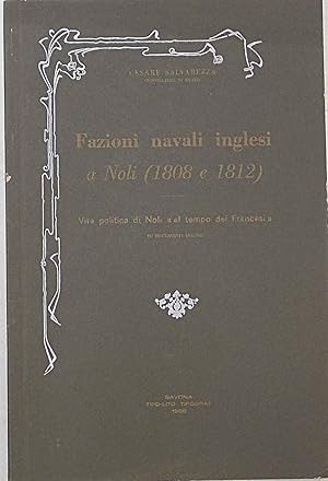 Fazioni navali inglesi a Noli (1808 e 1812). Vita politica di Noli "al tempo dei Francesi" su doc...