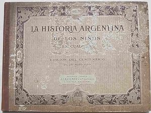 La historia argentina de los ninos en quadros. Edicion del Centenario 25 de Mayo 1910.