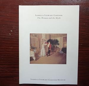 Seller image for Isabella Stewart Gardner: The Woman and the Myth for sale by BRIMSTONES