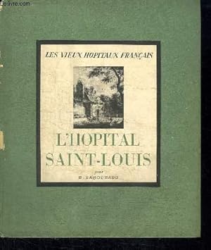 Bild des Verkufers fr L'HOPITAL SAINT-LOUIS / COLLECTION LES VIEUX HOPITAUX DE FRANCE zum Verkauf von Le-Livre