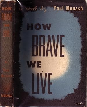 HOW BRAVE WE LIVE.