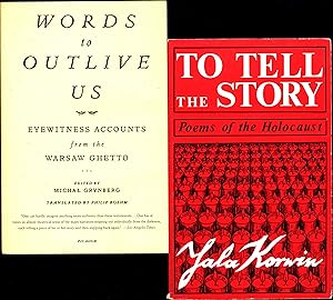 Image du vendeur pour Words to Outlive Us / Eyewitness Accounts from the Warsaw Ghetto, AND A SECOND TRADE PAPERBACK, To Tell the Story / Poems of the Holocaust mis en vente par Cat's Curiosities