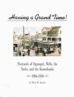 Seller image for Having a Grand Time! Postcards of Ogunquit, Wells, the Yorks, and the Kennebunks, 1900-1930 for sale by Mount Hope Books