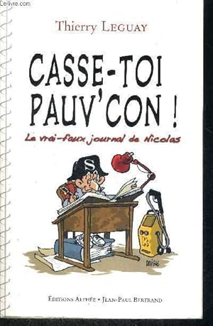 Image du vendeur pour CASSE-TOI PAUV'CON ! - LE VRAI-FAUX JOURNAL DE NICOLAS mis en vente par Le-Livre