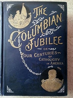 The Columbian Jubilee or Four Centuries of Catholicity in America Volume II