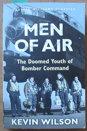 Men of Air: The Doomed Youth of Bomber Command (Cassell Military Classics)