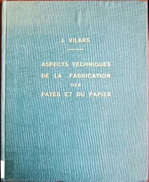 Aspects techniques de la fabrication des pates et du papier.