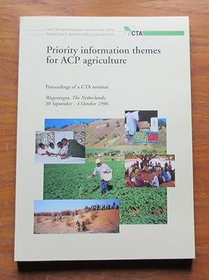 Priority Information Themes for ACP Agriculture: Proceedings of a CTA Seminar - Wageningen, The N...