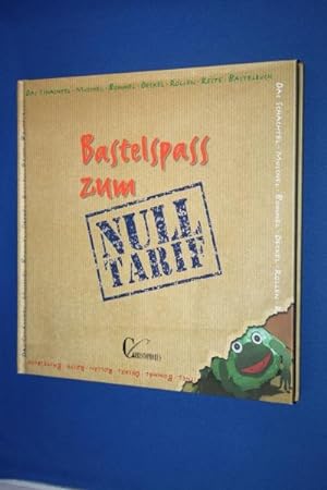 Bastelspass zum Nulltarif : das Schachtel-Muschel-Bommel-Deckel-Rollen-Reste-Bastelbuch ; mit Vor...