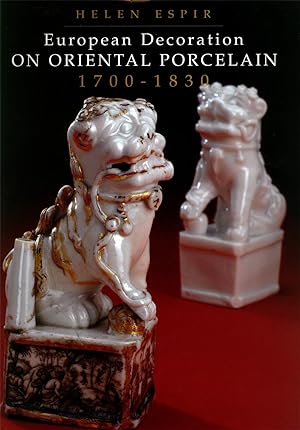 Bild des Verkufers fr European Decoration on Oriental Porcelain: 1700-1830 zum Verkauf von Jorge Welsh Books