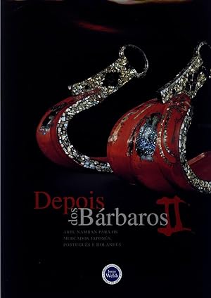 Seller image for Depois dos Brbaros II: Arte Namban para os mercados Japons, Portugus e Holands for sale by Jorge Welsh Books