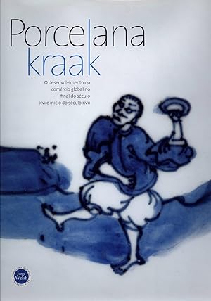 Seller image for Porcelana Kraak: O desenvolvimento do Comrcio Global no final do sculo XVI e incio do sculo XVII for sale by Jorge Welsh Books