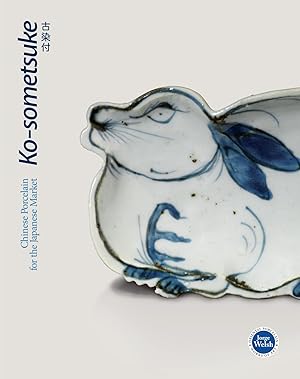 Seller image for Ko-sometsuke: Chinese Porcelain for the Japanese Market for sale by Jorge Welsh Books