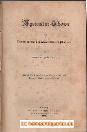 Bild des Verkufers fr Agricultur-Chemie eller Chemien anvendt paa Agerdyrkning og Physiologie. Af Professor Dr. Justus Liebig. Oversat ester Originalens semte Udgave af den danske Udgiver af Liebigs "chemiske Breve". zum Verkauf von Heinrich Heine Antiquariat oHG