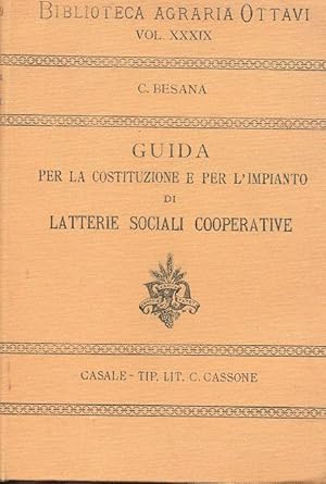 GUIDA PER LA COSTITUZIONE E PER L'IMPIANTO DI LATTERIE SOCIALI COOPERATIVE., Casale Monferrato, T...