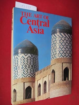 The art of central asia. Transl. from Russ. by Sergei Gitman. Photogr. by Ferdinand Kuziumov.