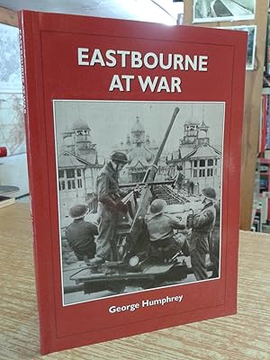 Eastbourne at War: Portrait of a Front Line Town