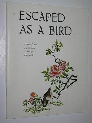 Imagen del vendedor de Escaped as a Bird : Verses from a Japanese Leprosy Hospital a la venta por Manyhills Books