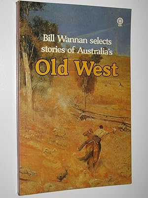 Bill Wannan Selects Stories of Australia's Old West