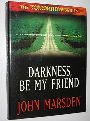 Imagen del vendedor de Darkness, Be My Friend - Tomorrow Series #4 a la venta por Manyhills Books