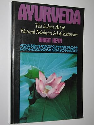 Ayurveda : The Indian Art of Natural Medicine and Life Extension