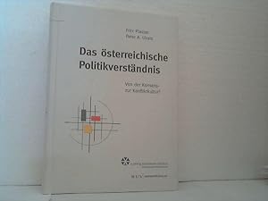 Das österreichische Politikverständnis. - Von der Konsens- zur Konfliktkultur?. (= Schriftenreihe...