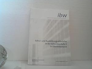 Schul- und Ausbildungsabbrüche in der Sekundarstufe II in Oberösterreich. (= ibw-Forschungsberich...